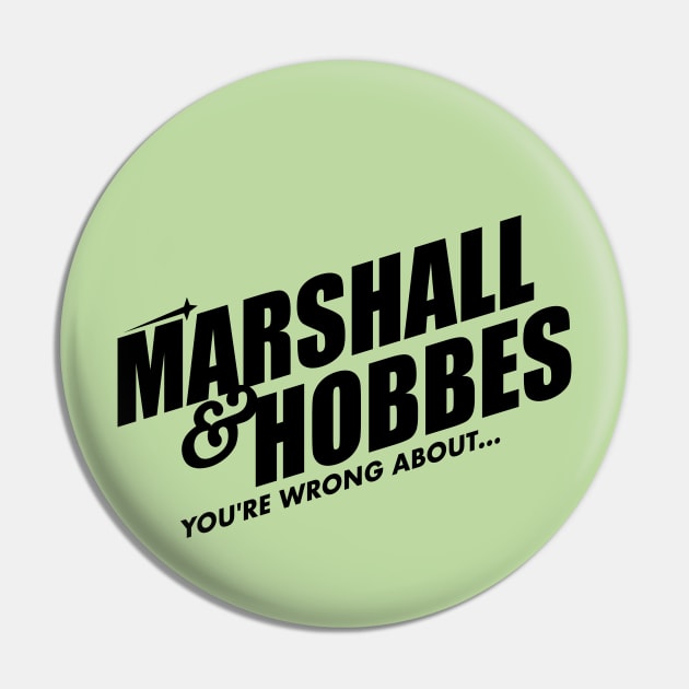 Marshall & Hobbes - You're Wrong About Pin by wnathans