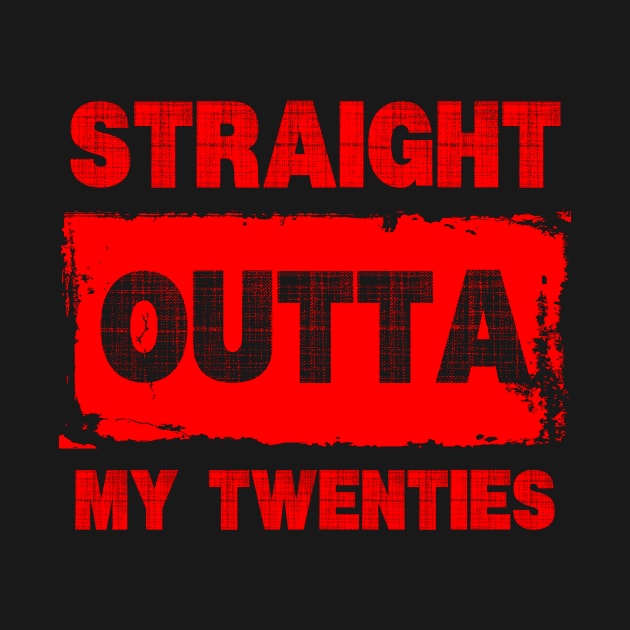 Straight Outta My Twenties by DesingHeven