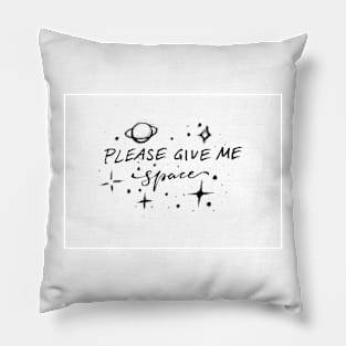 Please give me space Pillow