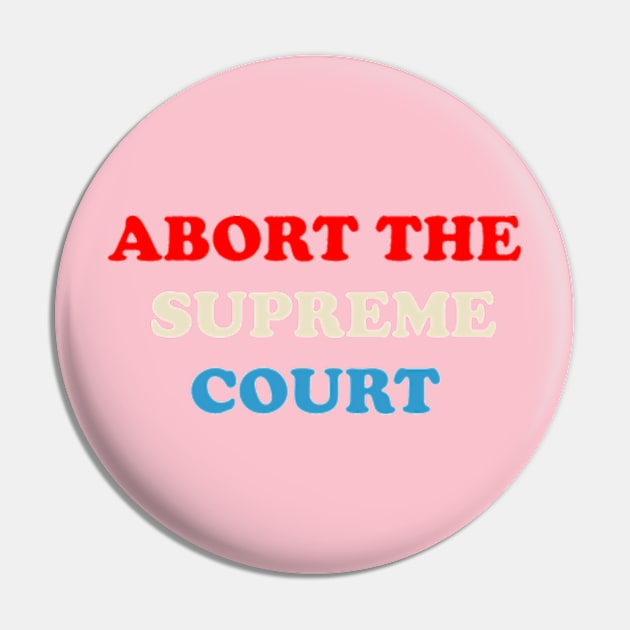 ABORT THE SUPREME COURT Pin by The New Politicals