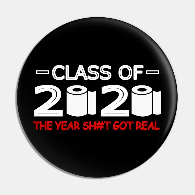 Class Of 2020 The Year Shit Got Real Red Pin by abc4Tee