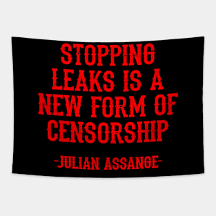 Stopping leaks is a new form of censorship. Peace can be started by truth, quote. Free, save, don't extradite Assange. Justice for Assange. We stand with Assange. Hands off Julian. Tapestry