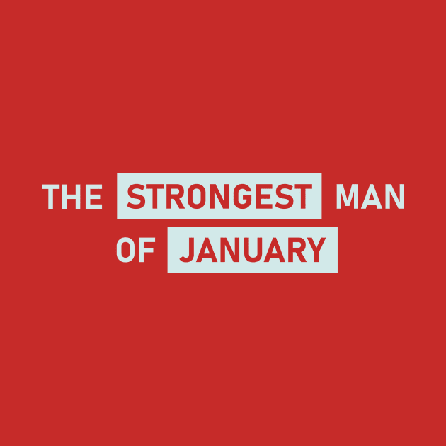 The Strongest Man of January by Maiki'