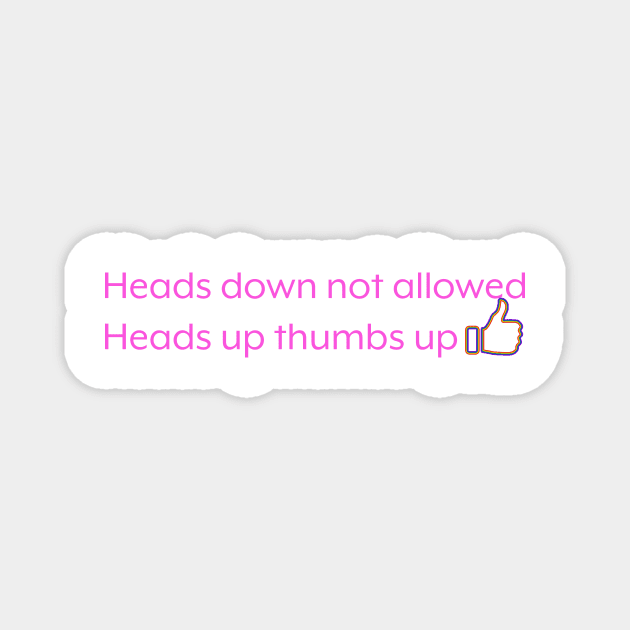 Heads Up Thumbs Up Heads Up TeePublic