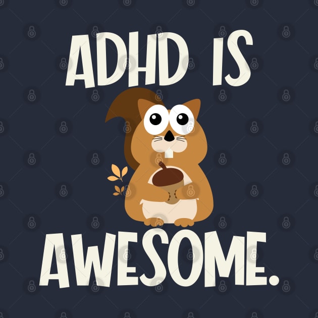 ADHD is Awesome with a cute Squirrel by Seaside Designs