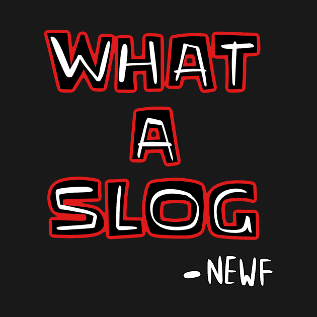 What a slog newf shirt by ThatJokerGuy