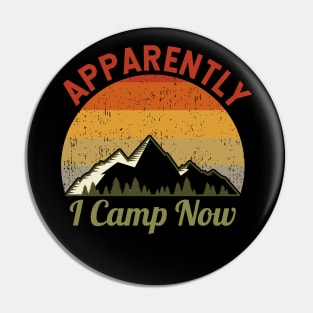 Apparently I Camp Now Pin