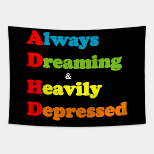 ADHD ( Always Dreaming And Heavily Depressed) Tapestry