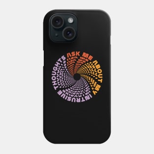 Ask Me About My Intrusive Thoughts (Color) Phone Case