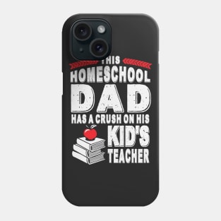 Homeschool Dad's Teacher Crush Phone Case