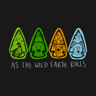 Arrowheads with Animals and Seasons "As The Wild Earth Rolls" T-Shirt