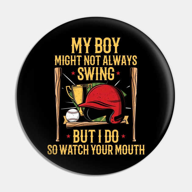 My Boy Might Not Always Swing But I Do So Watch Your Mouth Pin by badCasperTess