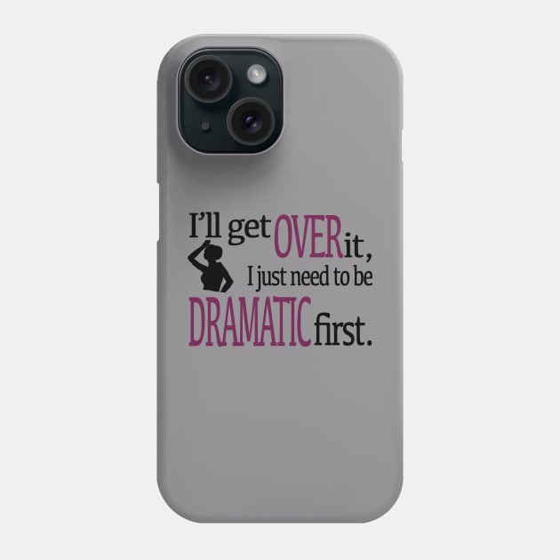 I'll get over it... Phone Case by Fire Fall Designs