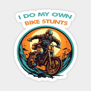 I do my own bike stunts Magnet