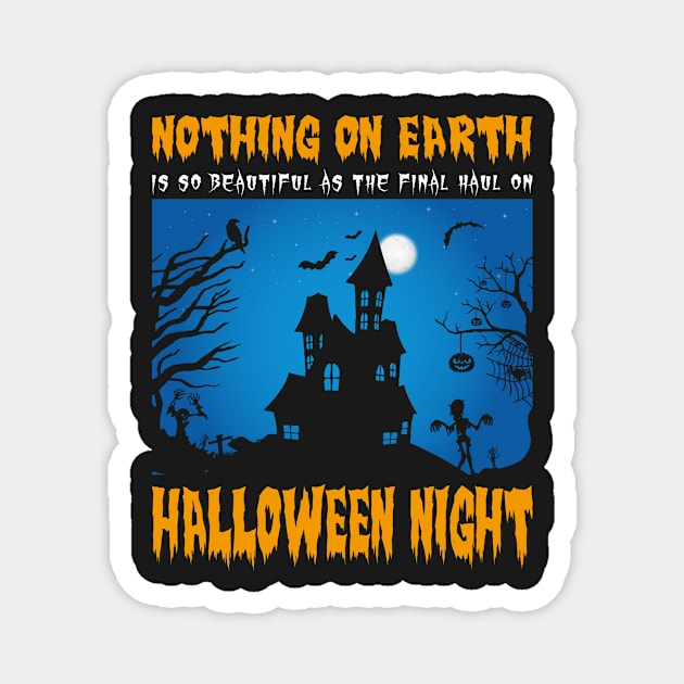 Nothing On Earth Is So Beautiful As The Final Haul On Halloween Night Magnet by CasperX10