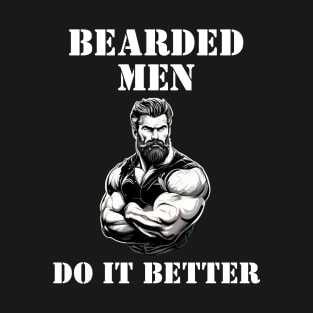 Bearded Men Do It better Gay Funny Beard Daddy Gift For Rugged Men Male Bear Humour Pride T-Shirt
