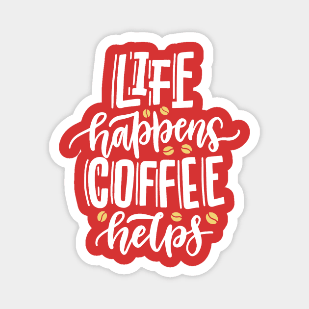 Life Happens Coffee Helps Magnet by The WYLD Tribe