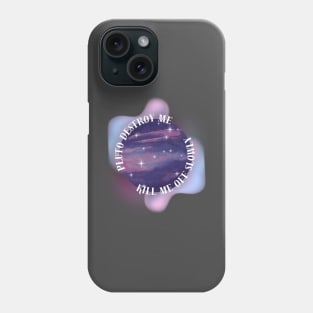 Pluto Destroy Me Phone Case