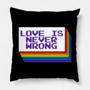 "Love is Never Wrong" Rainbow Pride Artwork. Lgbtq+ rights. Pillow
