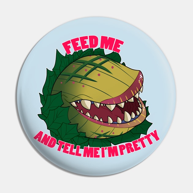 Feed Me and Tell Me I'm Pretty Pin by itsaaudraw