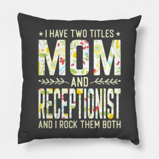 Mom and Receptionist Two Titles Pillow