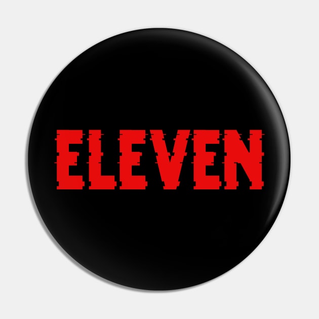 11 ELEVEN Stranger Glitch Pop Culture TV Series Fans Funny Gift Pin by beardline