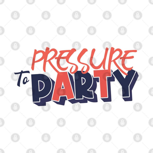 Pressure to Party by kindacoolbutnotreally