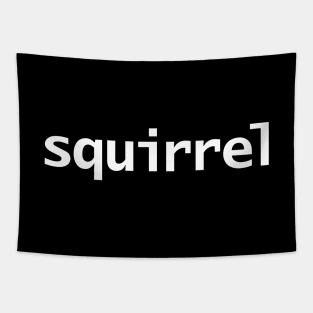 Squirrel Minimal Typography White Text Tapestry