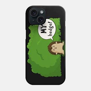 Funny Selfish Kawaii Hedgehog - My Hedge Phone Case