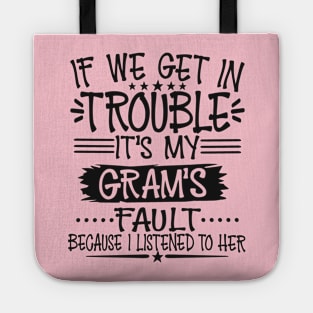 If We Get In Trouble It's My Gram's Fault Tote