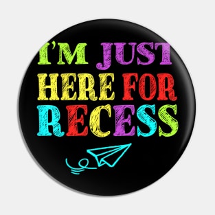 Im Just Here For Recess Back To School Pin