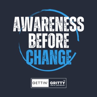 Awareness Before Change T-Shirt