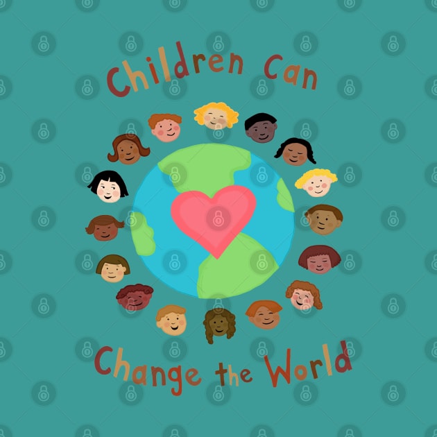 "Children Can Change the World!" by farah aria by Farah Aria Studio