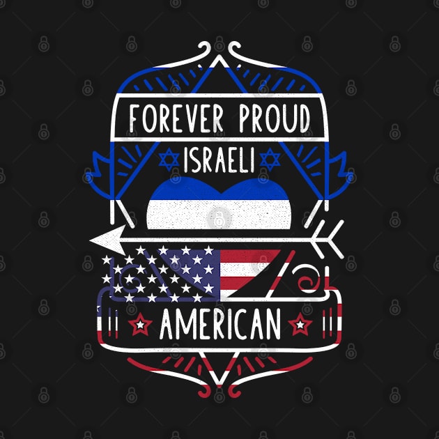 Forever Proud Israeli American - Israel Heart by Family Heritage Gifts