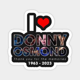 Thank you for the memories Donny Osmond 1963 – 2023, I Love Donny Osmond Magnet