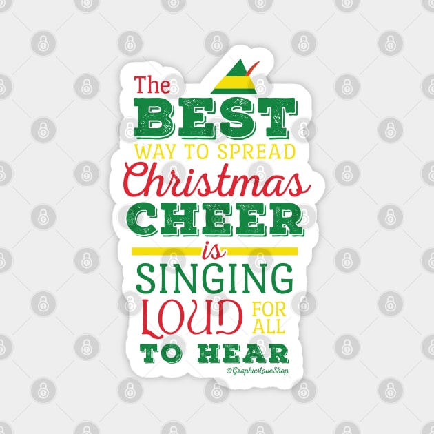 Best Way to Spread Christmas Cheer © GraphicLoveShop Magnet by GraphicLoveShop