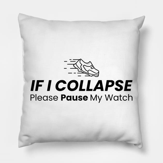 If I Collapse Please Pause My Watch Pillow by LAASTORE