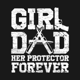 Mens Girl Dad Her Protector Forever Funny Father of Girls T-Shirt