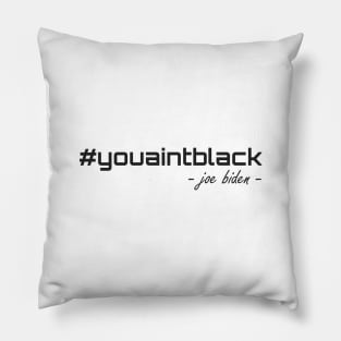 You Ain't Black Pillow