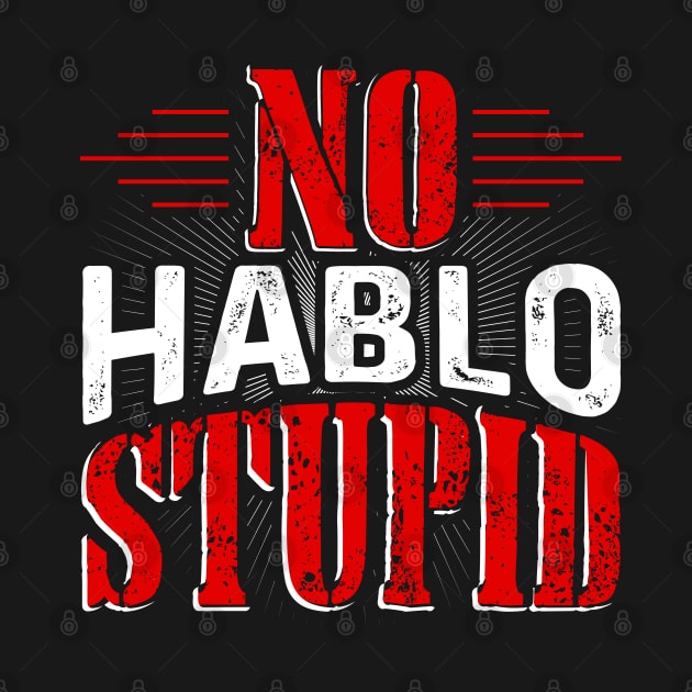 No Hablo Stupid by Dojaja