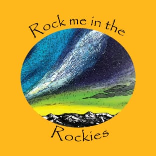 Rock Me in the Rockies T-Shirt