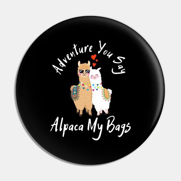 Adventure You Say Alpaca My Bags Pin by HobbyAndArt