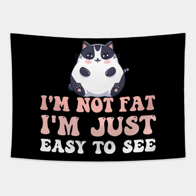 I 'm not Fat I 'm just easy to see Funny Fat Cat Quotes Tapestry by NIKA13