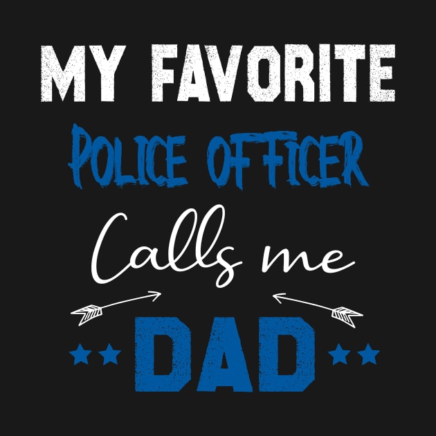 My Favorite Police officer Calls Me Dad, father of Police officer gift by foxfieldgear