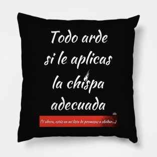 Todo arde si le aplicas la chispa adecuada. Pillow