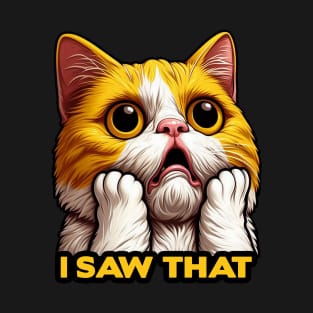 I Saw That meme Exotic Shorthair Cat T-Shirt