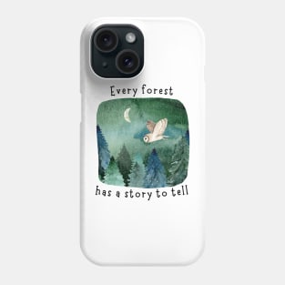 Every Forest Has a Story To Tell Phone Case