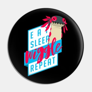 Eat. Sleep. WIGGLE. Repeat. - Monster Hunter Pin