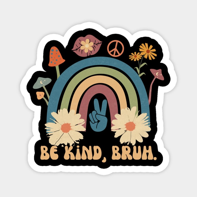 Retro Be Kind Bruh Magnet by The WYLD Tribe