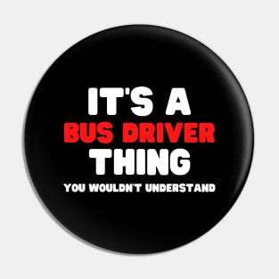 It's A Bus Driver Thing You Wouldn't Understand Pin